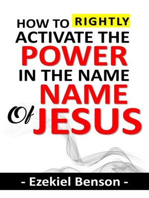 cover image of How to Rightly Activate the Power In the Name of Jesus